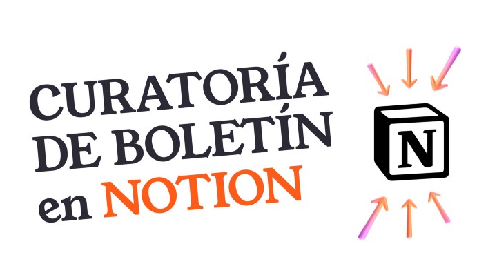 Así uso Notion para la curatoría de mi boletín Sala de&nbsp;herramientas