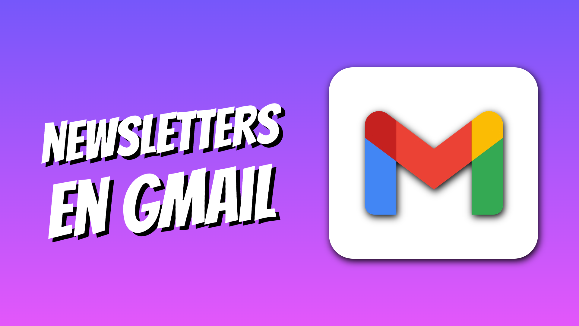 Cómo organizar tus newsletters en Gmail