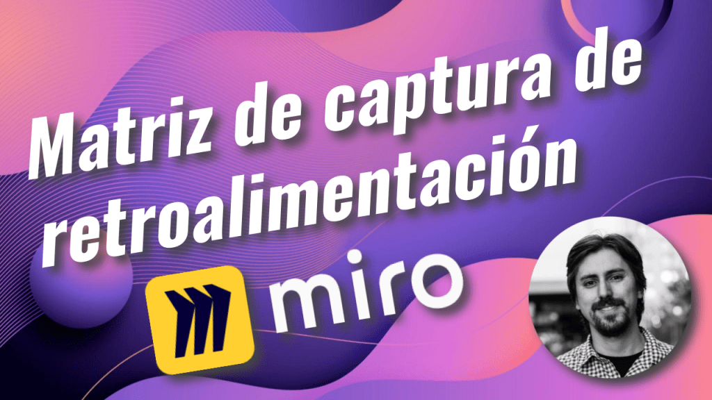 Usa una matriz de captura de retroalimentación en&nbsp;Miro